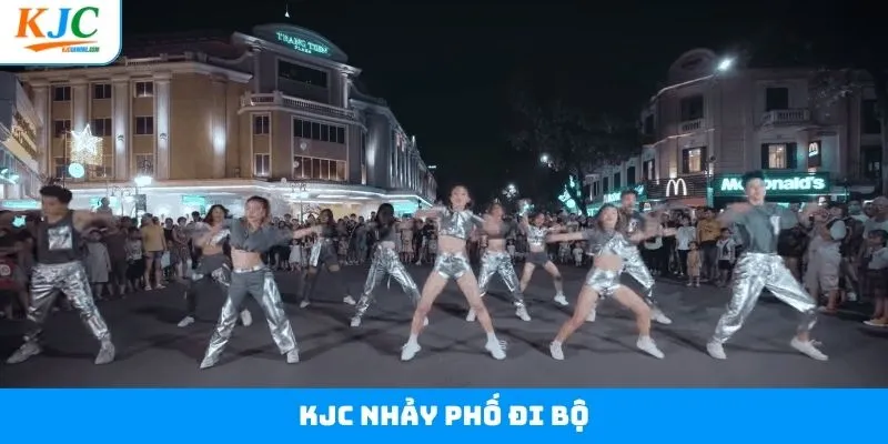 KJC Nhảy Phố Đi Bộ - Bùng Nổ Không Khí Trẻ Trung, Sôi Động