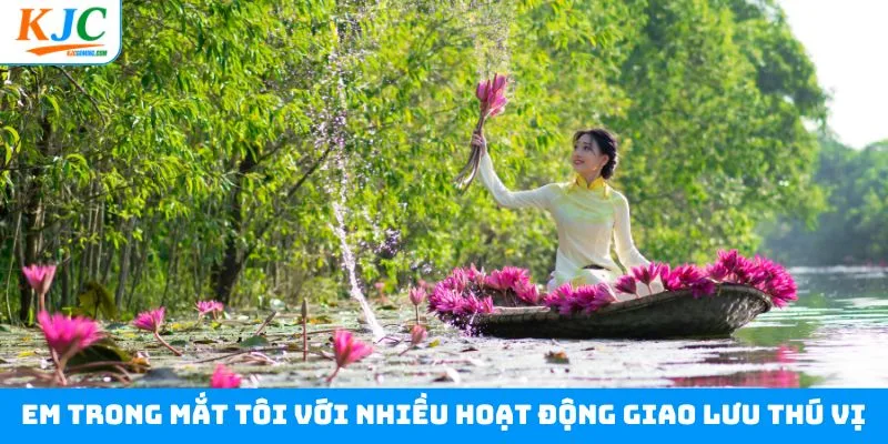 Em trong mắt tôi với nhiều hoạt động giao lưu thú vị