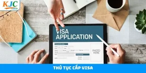 Thủ Tục Cấp Visa - Quy Trình Xử Lý Hồ Sơ Từ Liên Minh KJC