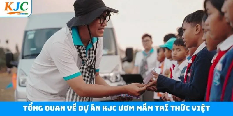 Khái quát về dự án KJC ươm mầm trí thức Việt Khái quát về dự án KJC ươm mầm trí thức Việt