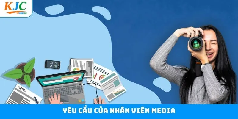 Vị trí nhân viên Media có yêu cầu đơn giản Vị trí nhân viên Media có yêu cầu đơn giản